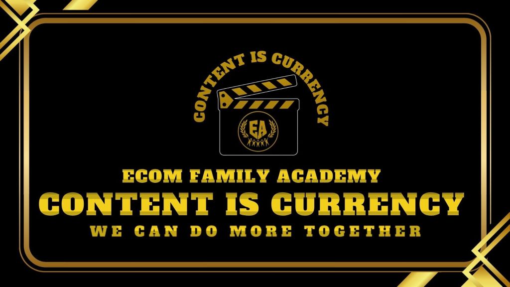 The Ecom Family Academy-Content is Currency